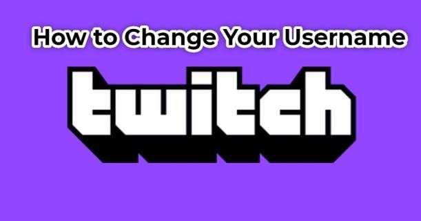 Comment changer votre nom d'utilisateur sur Twitch