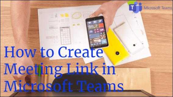 So erstellen Sie einen Meeting -Link in Microsoft -Teams