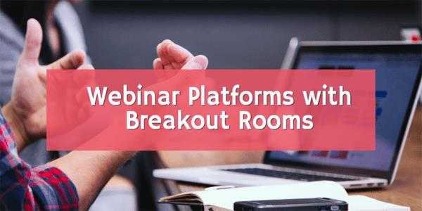 Las mejores plataformas de seminarios web con salas de ruptura